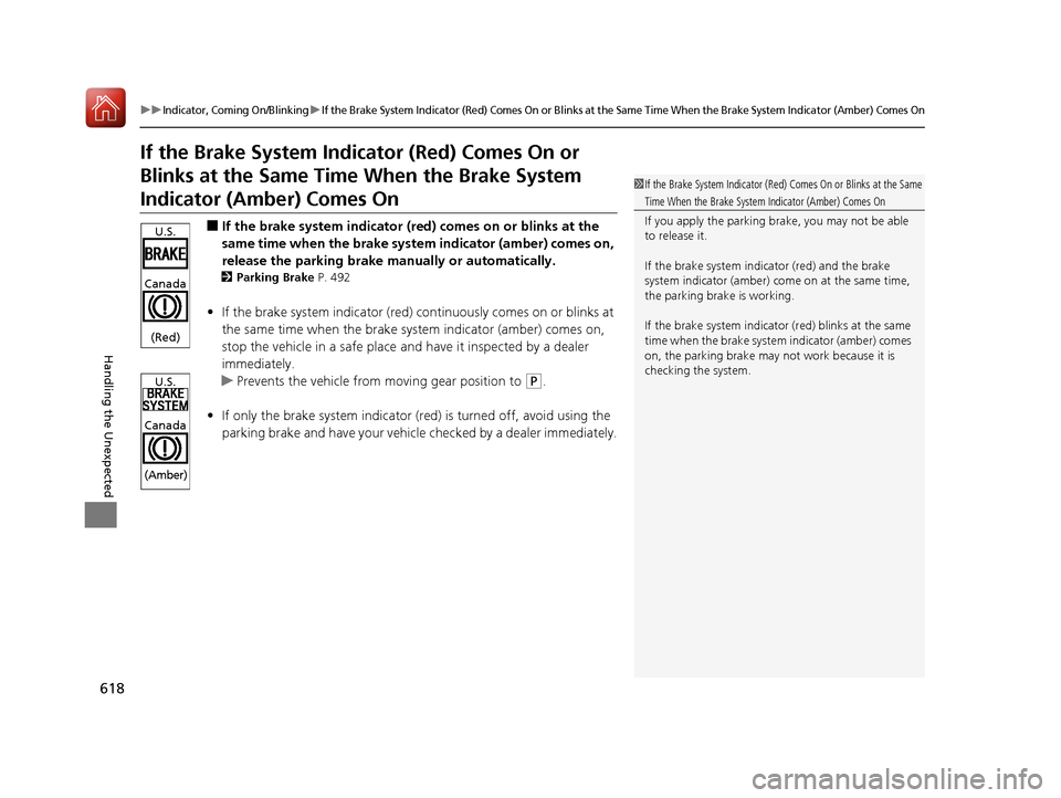 Acura RDX 2020 Owners Manual 618
uuIndicator, Coming On/BlinkinguIf the Brake System Indicator (Red) Comes On or Blinks at the Same Time When the Brake System Indicator (Amber) Comes On
Handling the Unexpected
If the Brake System Acura RDX 2020 Owners Manual 618
uuIndicator, Coming On/BlinkinguIf the Brake System Indicator (Red) Comes On or Blinks at the Same Time When the Brake System Indicator (Amber) Comes On
Handling the Unexpected
If the Brake System