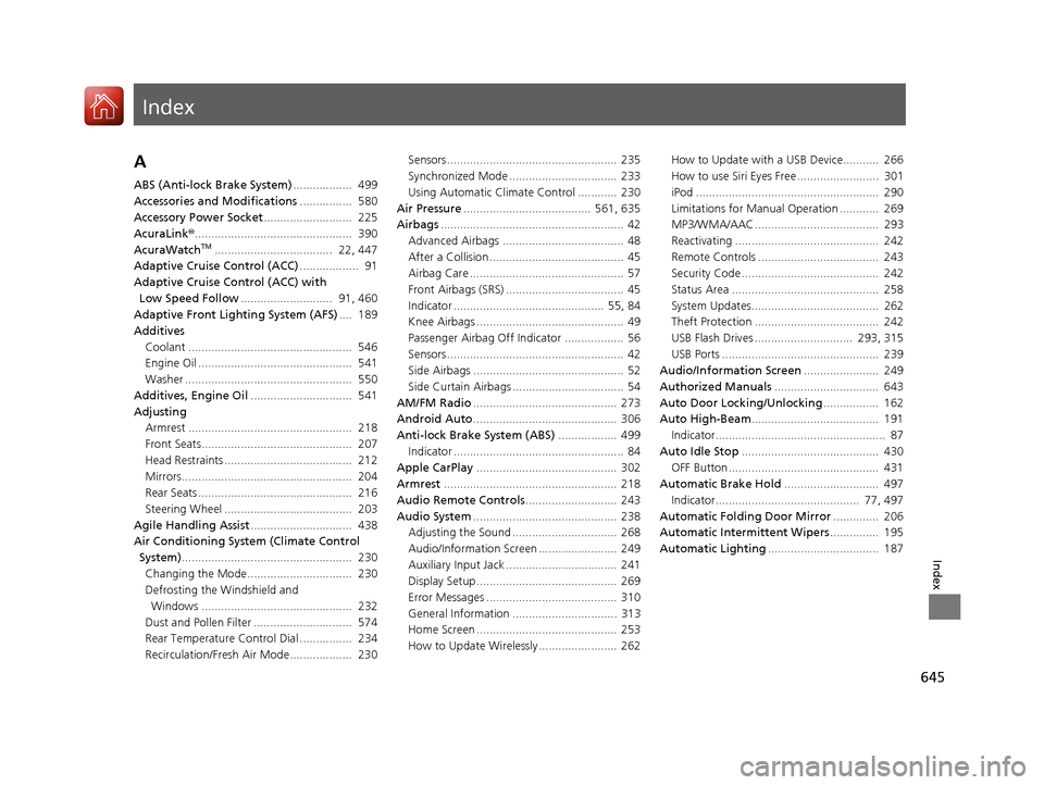 Acura RDX 2020 User Guide Index
645
Index
Index
A
ABS (Anti-lock Brake System)..................  499
Accessories and Modifications ................  580
Accessory Power Socket ...........................  225
AcuraLink® ....