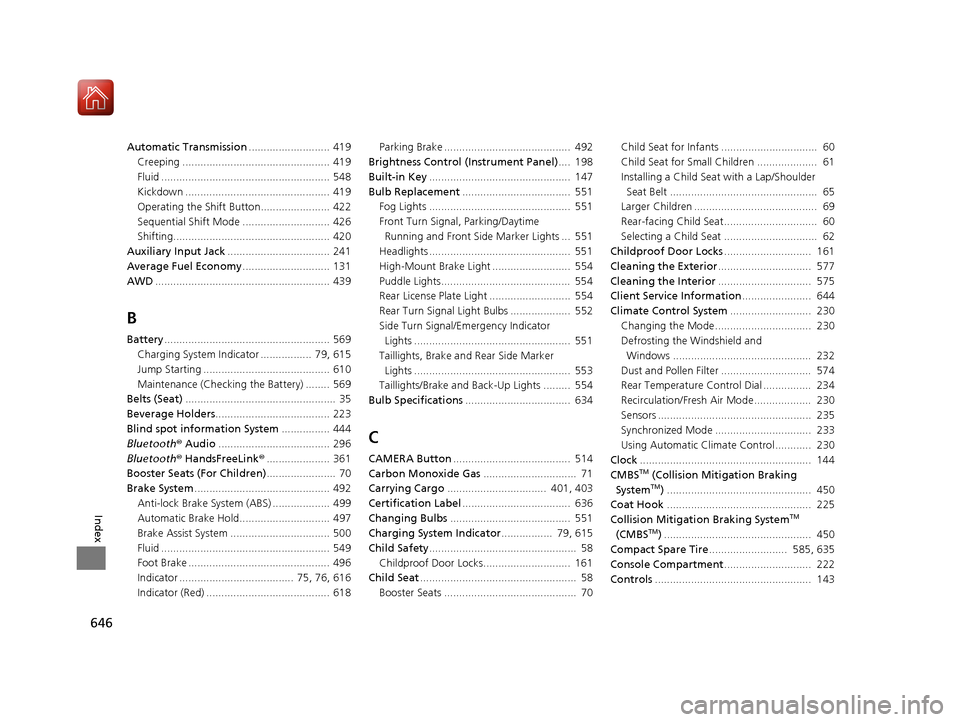 Acura RDX 2020  Owners Manual 646
Index
Automatic Transmission........................... 419
Creeping ................................................. 419
Fluid ........................................................ 548
Kickdo