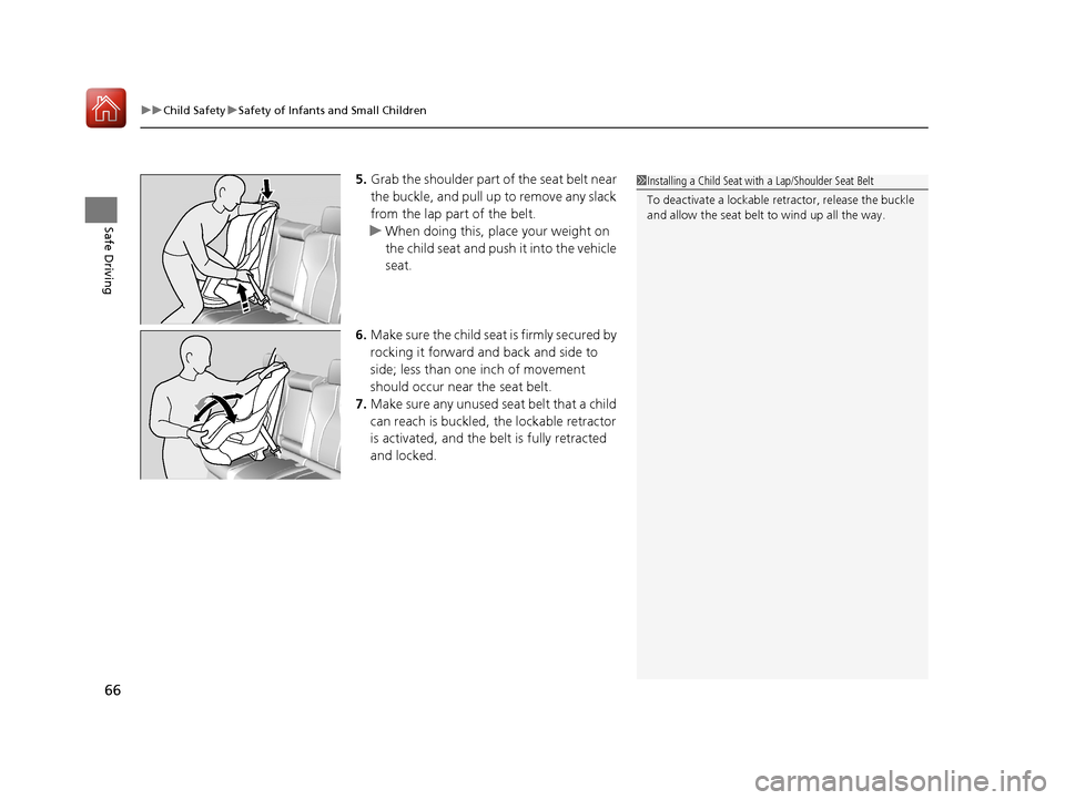 Acura RDX 2020 Repair Manual uuChild Safety uSafety of Infants and Small Children
66
Safe Driving
5. Grab the shoulder part of the seat belt near
the buckle, and pull up to remove any slack
from the lap part of the belt.
u When Acura RDX 2020 Repair Manual uuChild Safety uSafety of Infants and Small Children
66
Safe Driving
5. Grab the shoulder part of the seat belt near
the buckle, and pull up to remove any slack
from the lap part of the belt.
u When
