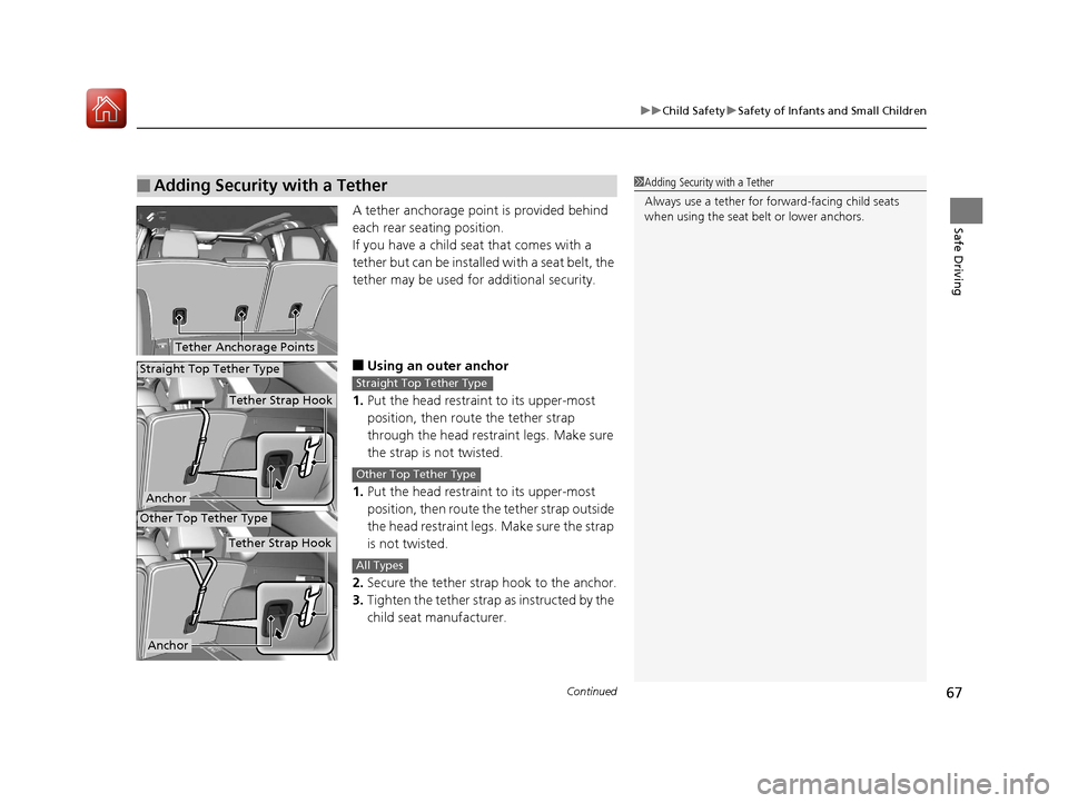 Acura RDX 2020 Repair Manual Continued67
uuChild Safety uSafety of Infants and Small Children
Safe DrivingA tether anchorage point is provided behind
each rear seating position.
If you have a child s eat that comes with a
tethe Acura RDX 2020 Repair Manual Continued67
uuChild Safety uSafety of Infants and Small Children
Safe DrivingA tether anchorage point is provided behind
each rear seating position.
If you have a child s eat that comes with a
tethe