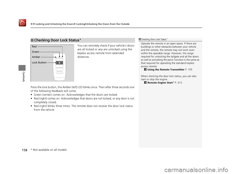 Acura RDX 2019  Owners Manual uuLocking and Unlocking the Doors uLocking/Unlocking the Doors from the Outside
158
Controls
You can remotely check if your vehicle’s doors 
are all locked or any  are unlocked using the 
keyless ac