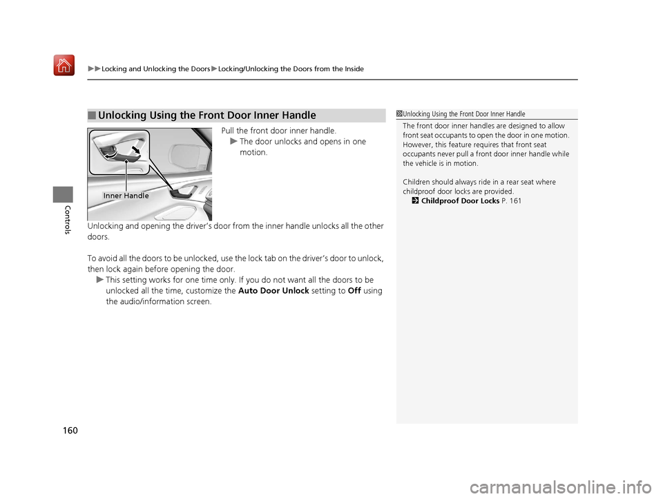 Acura RDX 2019  Owners Manual uuLocking and Unlocking the Doors uLocking/Unlocking the Doors from the Inside
160
Controls
Pull the front door inner handle.
u The door unlocks and opens in one 
motion.
Unlocking and opening the dri