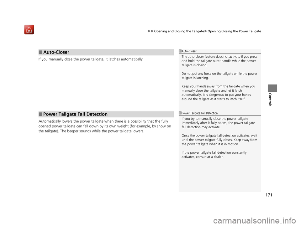 Acura RDX 2019 Owners Manual 171
uuOpening and Closing the Tailgate uOpening/Closing the Power Tailgate
Controls
If you manually close the power tailgate, it latches automatically.
Automatically lowers the power tailgate wh en th Acura RDX 2019 Owners Manual 171
uuOpening and Closing the Tailgate uOpening/Closing the Power Tailgate
Controls
If you manually close the power tailgate, it latches automatically.
Automatically lowers the power tailgate wh en th