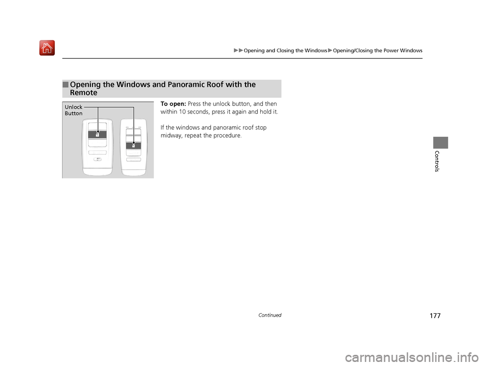Acura RDX 2019 Owners Manual 177
uuOpening and Closing the Windows uOpening/Closing the Power Windows
Continued
Controls
To open: Press the unlock button, and then
within 10 seconds, press it again and hold it.
If the windows a Acura RDX 2019 Owners Manual 177
uuOpening and Closing the Windows uOpening/Closing the Power Windows
Continued
Controls
To open: Press the unlock button, and then
within 10 seconds, press it again and hold it.
If the windows a