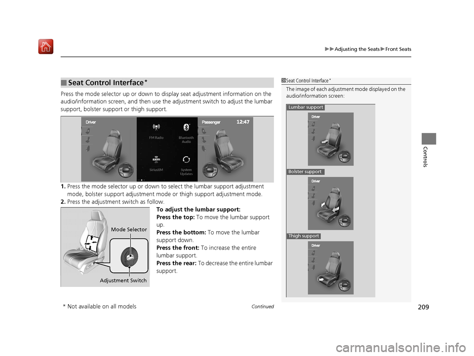 Acura RDX 2019 Owners Manual Continued209
uuAdjusting the Seats uFront Seats
Controls
Press the mode selector up or down to display seat adjustment information on the
audio/information screen, and then use the adjustment switch Acura RDX 2019 Owners Manual Continued209
uuAdjusting the Seats uFront Seats
Controls
Press the mode selector up or down to display seat adjustment information on the
audio/information screen, and then use the adjustment switch