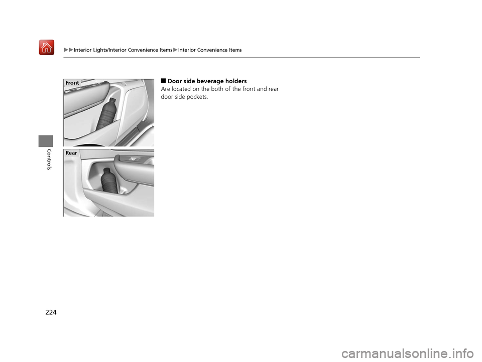 Acura RDX 2019  Owners Manual 224
uuInterior Lights/Interior Convenience Items uInterior Convenience Items
Controls
■Door side beverage holders
Are located on the both of the front and rear 
door side pockets.Front
Rear
19 ACURA