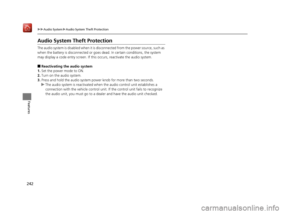 Acura RDX 2019  Owners Manual 242
uuAudio System uAudio System Theft Protection
Features
Audio System Theft Protection
The audio system is disabled when it is di sconnected from the power source, such as 
when the battery is disco