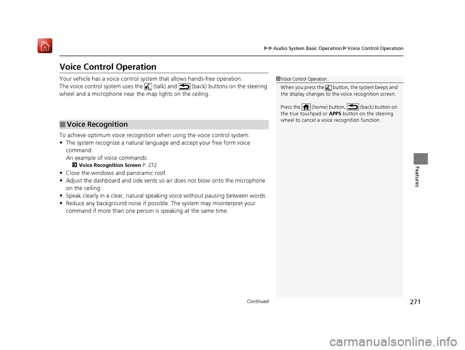 Acura RDX 2019 Owners Manual 271
uuAudio System Basic Operation uVoice Control Operation
Continued
Features
Voice Control Operation
Your vehicle has a voice control syst em that allows hands-free operation.
The voice control syst Acura RDX 2019 Owners Manual 271
uuAudio System Basic Operation uVoice Control Operation
Continued
Features
Voice Control Operation
Your vehicle has a voice control syst em that allows hands-free operation.
The voice control syst