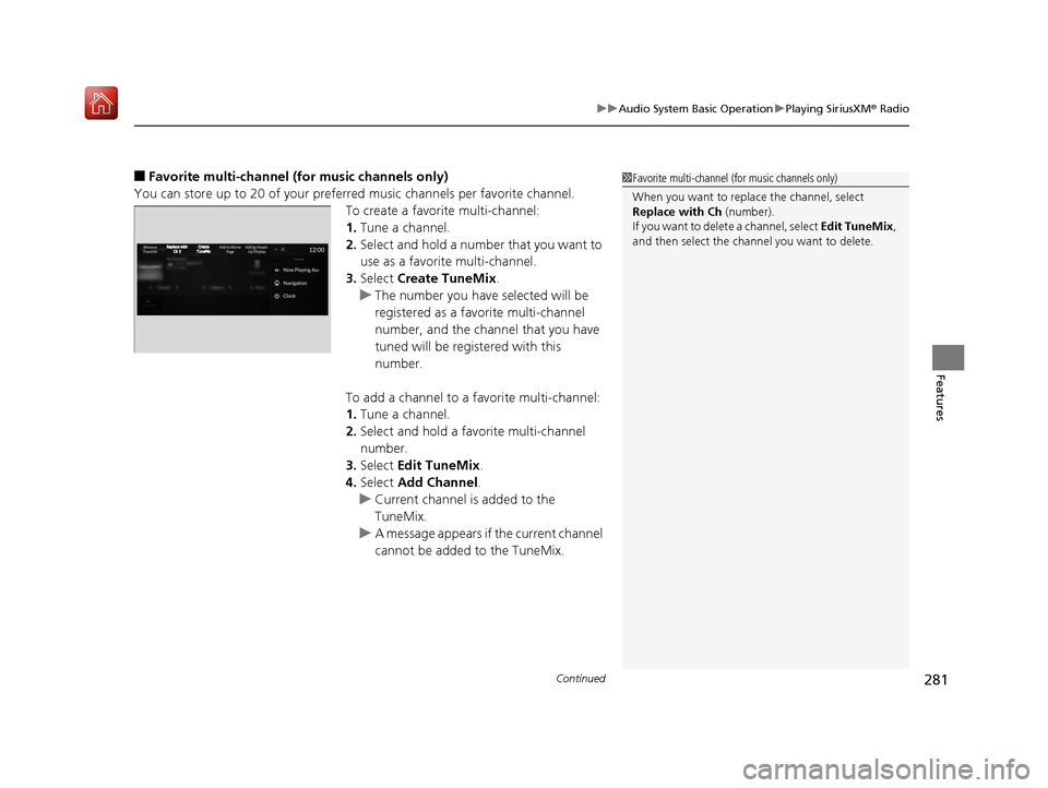 Acura RDX 2019 Owners Manual Continued281
uuAudio System Basic Operation uPlaying SiriusXM ® Radio
Features
■Favorite multi-channel (for music channels only)
You can store up to 20 of your preferred music channels per favorite Acura RDX 2019 Owners Manual Continued281
uuAudio System Basic Operation uPlaying SiriusXM ® Radio
Features
■Favorite multi-channel (for music channels only)
You can store up to 20 of your preferred music channels per favorite