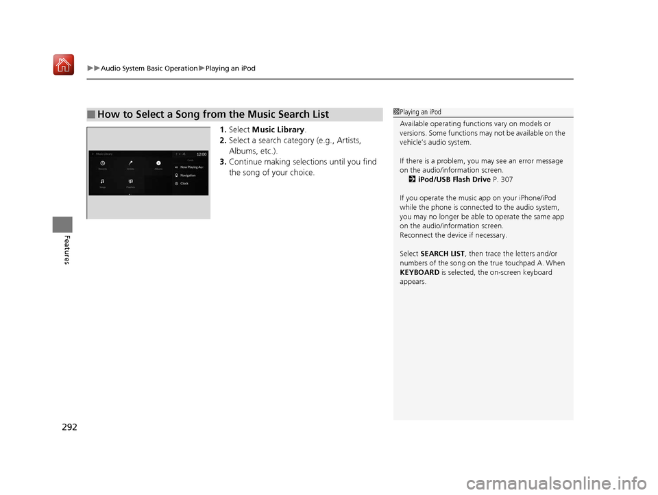 Acura RDX 2019 Manual PDF uuAudio System Basic Operation uPlaying an iPod
292
Features
1. Select Music Library.
2. Select a search catego ry (e.g., Artists,
Albums, etc.).
3. Continue making selections until you find
the so Acura RDX 2019 Manual PDF uuAudio System Basic Operation uPlaying an iPod
292
Features
1. Select Music Library.
2. Select a search catego ry (e.g., Artists,
Albums, etc.).
3. Continue making selections until you find
the so