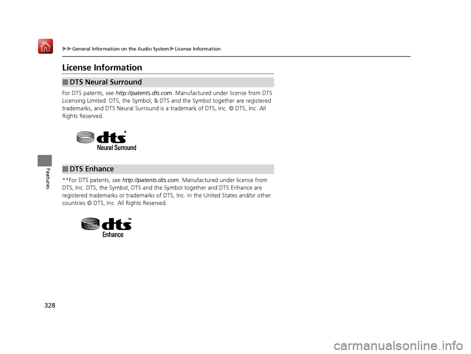 Acura RDX 2019 Owners Manual 328
uuGeneral Information on the Audio System uLicense Information
Features
License Information
For DTS patents, see  http://patents.dts.com . Manufactured under license from DTS 
Licensing Limited. D