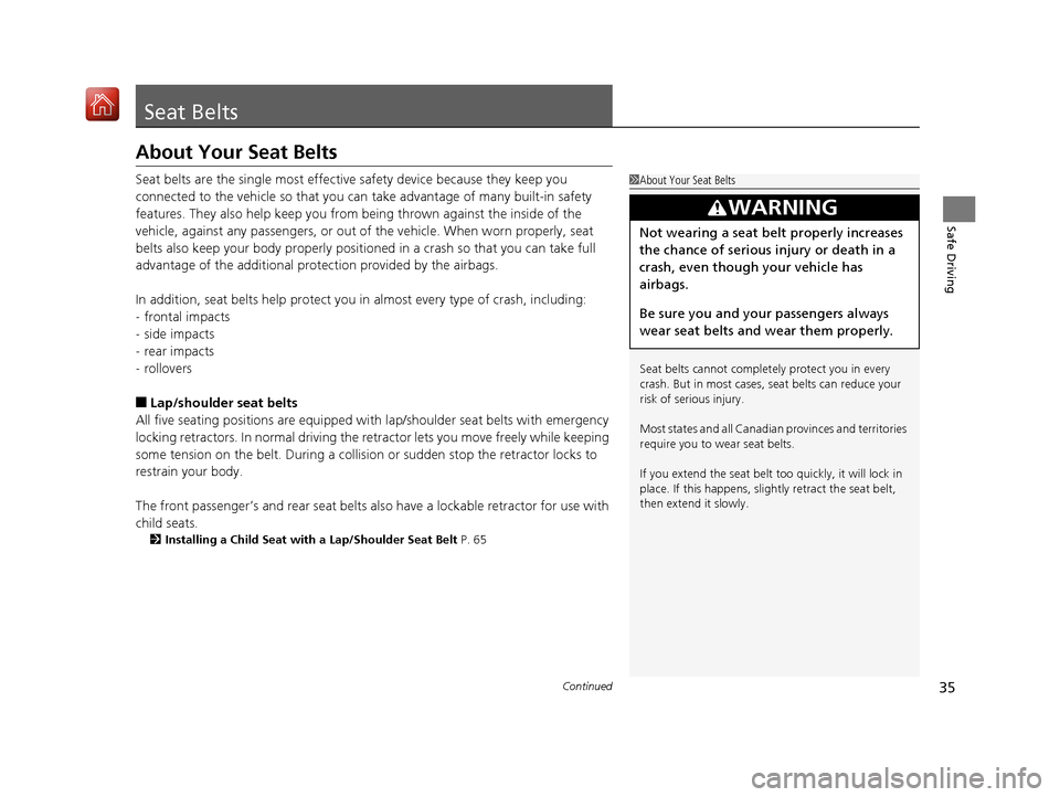 Acura RDX 2019 Owners Guide 35Continued
Safe Driving
Seat Belts
About Your Seat Belts
Seat belts are the single most effective safety device because they keep you
connected to the vehicle so that you can take advantage of many Acura RDX 2019 Owners Guide 35Continued
Safe Driving
Seat Belts
About Your Seat Belts
Seat belts are the single most effective safety device because they keep you
connected to the vehicle so that you can take advantage of many