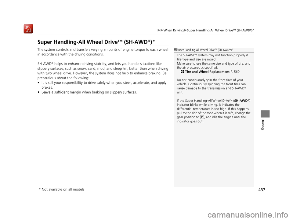 Acura RDX 2019 Owners Manual 437
uuWhen Driving uSuper Handling-All Wheel DriveTM (SH-AWD ®)*
Driving
Super Handling-Al l Wheel DriveTM (SH-AWD®)*
The system controls and trans fers varying amounts of engine torque to each whee Acura RDX 2019 Owners Manual 437
uuWhen Driving uSuper Handling-All Wheel DriveTM (SH-AWD ®)*
Driving
Super Handling-Al l Wheel DriveTM (SH-AWD®)*
The system controls and trans fers varying amounts of engine torque to each whee