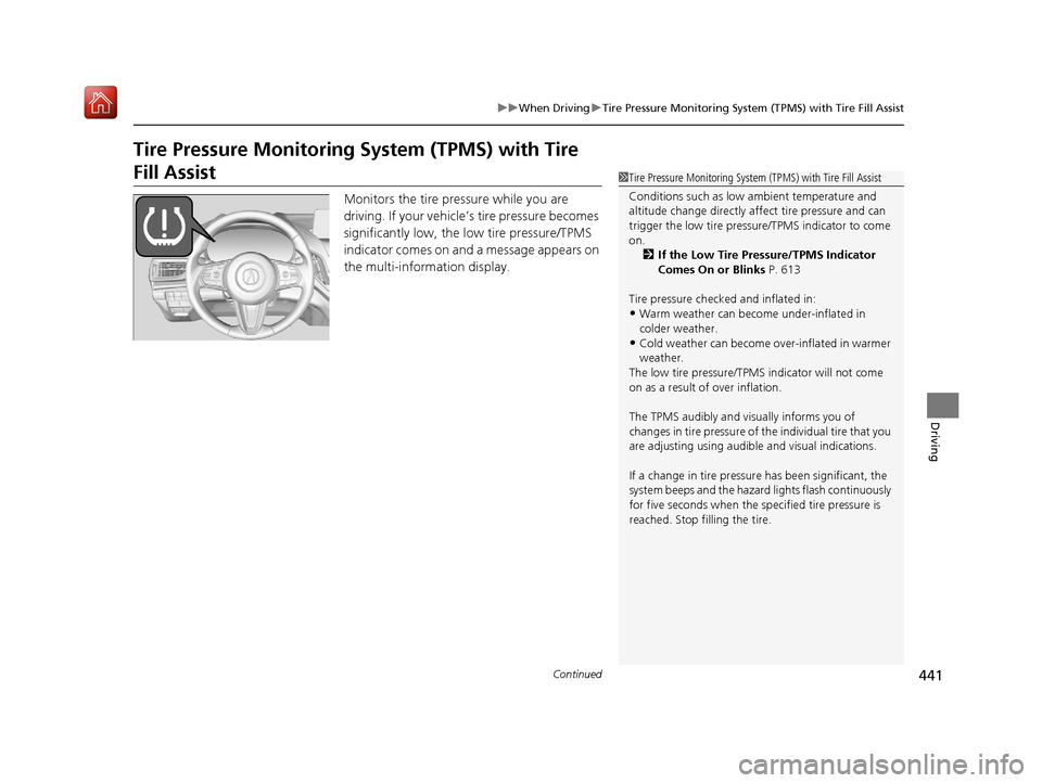 Acura RDX 2019 Owners Manual 441
uuWhen Driving uTire Pressure Monitoring System (TPMS) with Tire Fill Assist
Continued
Driving
Tire Pressure Monitoring System (TPMS) with Tire
Fill Assist
Monitors the tire pr essure while you a Acura RDX 2019 Owners Manual 441
uuWhen Driving uTire Pressure Monitoring System (TPMS) with Tire Fill Assist
Continued
Driving
Tire Pressure Monitoring System (TPMS) with Tire
Fill Assist
Monitors the tire pr essure while you a