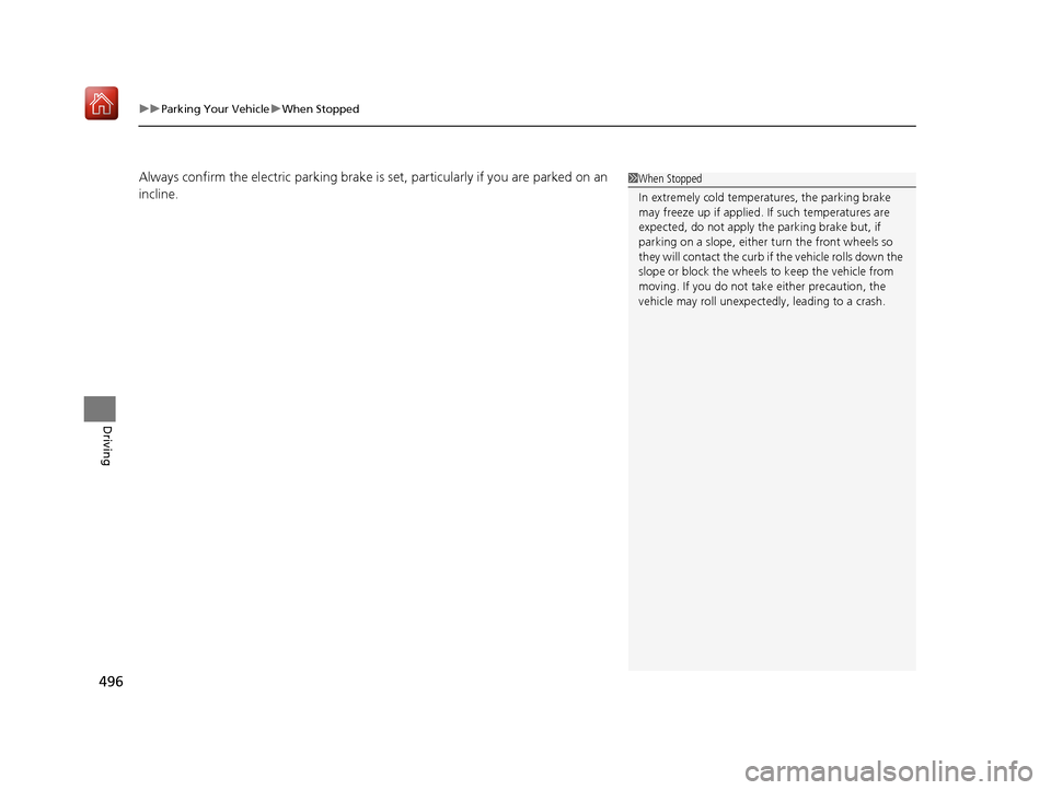 Acura RDX 2019 Owners Manual uuParking Your Vehicle uWhen Stopped
496
Driving
Always confirm the electric park ing brake is set, particularly if you are parked on an
incline.1 When Stopped
In extremely cold temper atures, the pa Acura RDX 2019 Owners Manual uuParking Your Vehicle uWhen Stopped
496
Driving
Always confirm the electric park ing brake is set, particularly if you are parked on an
incline.1 When Stopped
In extremely cold temper atures, the pa