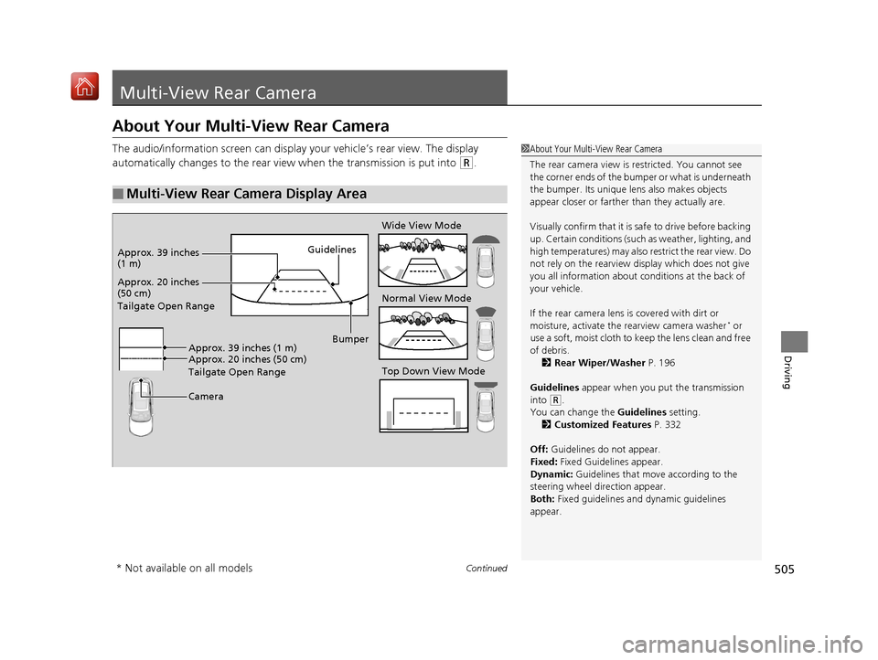 Acura RDX 2019 Owners Manual 505Continued
Driving
Multi-View Rear Camera
About Your Multi-View Rear Camera
The audio/information screen can display your vehicle’s rear view. The display
automatically changes to the rear view w Acura RDX 2019 Owners Manual 505Continued
Driving
Multi-View Rear Camera
About Your Multi-View Rear Camera
The audio/information screen can display your vehicle’s rear view. The display
automatically changes to the rear view w