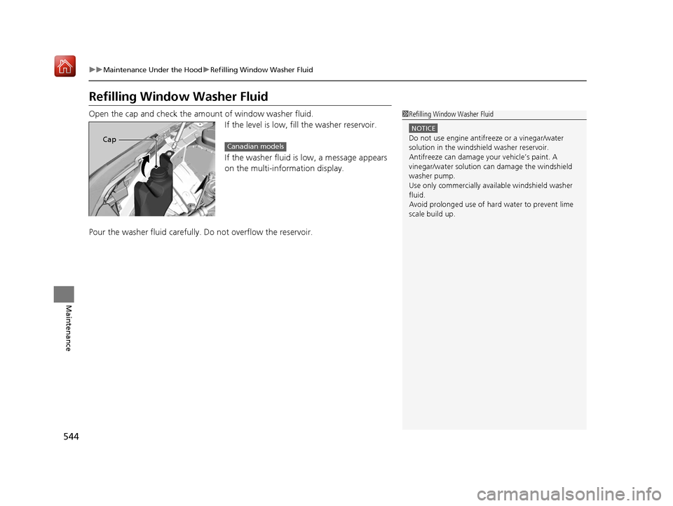 Acura RDX 2019 Owners Manual 544
uuMaintenance Under the Hood uRefilling Window Washer Fluid
Maintenance
Refilling Window Washer Fluid
Open the cap and check the amo unt of window washer fluid.
If the level is low, fill the wash Acura RDX 2019 Owners Manual 544
uuMaintenance Under the Hood uRefilling Window Washer Fluid
Maintenance
Refilling Window Washer Fluid
Open the cap and check the amo unt of window washer fluid.
If the level is low, fill the wash