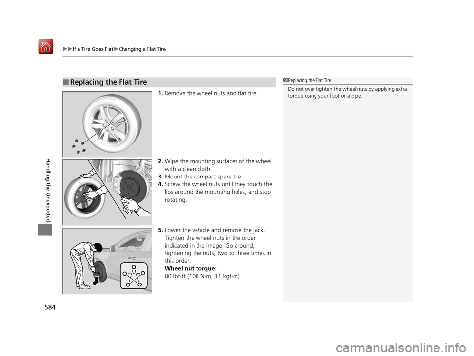 Acura RDX 2019  Owners Manual uuIf a Tire Goes Flat uChanging a Flat Tire
584
Handling the Unexpected
1. Remove the wheel nuts and flat tire.
2. Wipe the mounting surfaces of the wheel 
with a clean cloth.
3. Mount the compact spa