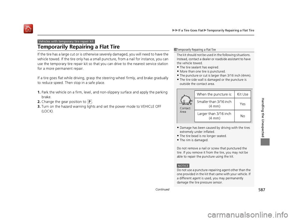 Acura RDX 2019 Service Manual 587
uuIf a Tire Goes Flat uTemporarily Repairing a Flat Tire
Continued
Handling the Unexpected
Temporarily Repairing a Flat Tire
If the tire has a large cut or is otherwise severely damaged, you will Acura RDX 2019 Service Manual 587
uuIf a Tire Goes Flat uTemporarily Repairing a Flat Tire
Continued
Handling the Unexpected
Temporarily Repairing a Flat Tire
If the tire has a large cut or is otherwise severely damaged, you will