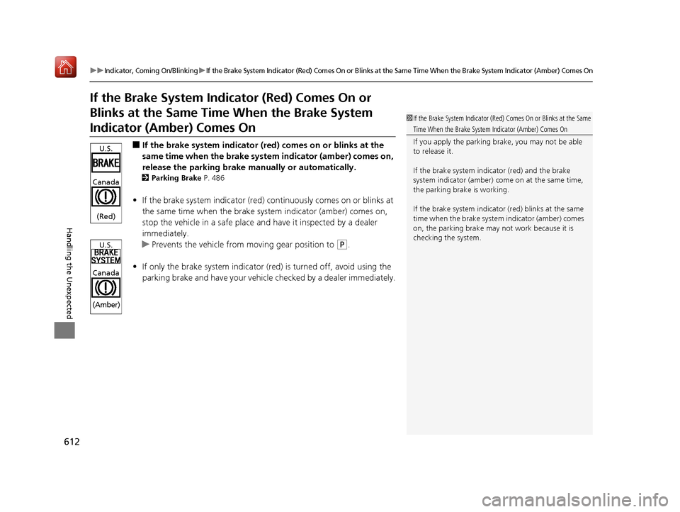 Acura RDX 2019 Owners Manual 612
uuIndicator, Coming On/BlinkinguIf the Brake System Indicator (Red) Comes On or Blinks at the Same Time When the Brake System Indicator (Amber) Comes On
Handling the Unexpected
If the Brake System Acura RDX 2019 Owners Manual 612
uuIndicator, Coming On/BlinkinguIf the Brake System Indicator (Red) Comes On or Blinks at the Same Time When the Brake System Indicator (Amber) Comes On
Handling the Unexpected
If the Brake System