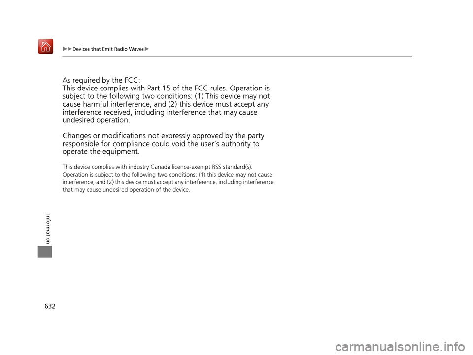 Acura RDX 2019 Owners Manual 632
uuDevices that Emit Radio Waves u
Information
As required by the FCC:
This device complies with Part 15 of the FCC rules. Operation is
subject to the following two cond itions: (1) This device m Acura RDX 2019 Owners Manual 632
uuDevices that Emit Radio Waves u
Information
As required by the FCC:
This device complies with Part 15 of the FCC rules. Operation is
subject to the following two cond itions: (1) This device m