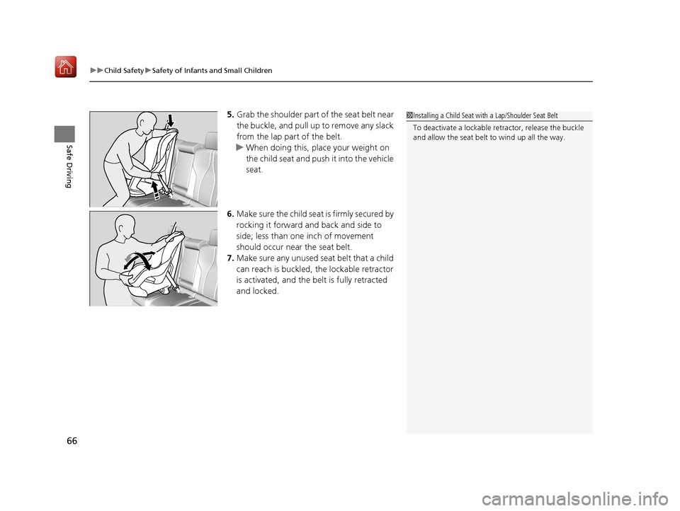 Acura RDX 2019 Repair Manual uuChild Safety uSafety of Infants and Small Children
66
Safe Driving
5. Grab the shoulder part of the seat belt near
the buckle, and pull up to remove any slack
from the lap part of the belt.
u When Acura RDX 2019 Repair Manual uuChild Safety uSafety of Infants and Small Children
66
Safe Driving
5. Grab the shoulder part of the seat belt near
the buckle, and pull up to remove any slack
from the lap part of the belt.
u When