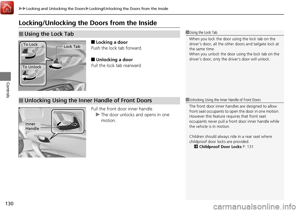 Acura RDX 2018 Owners Manual 130
uuLocking and Unlocking the Doors uLocking/Unlocking the Doors from the Inside
Controls
Locking/Unlocking the Doors from the Inside
■Locking a door
Push the lock tab forward.
■Unlocking a doo Acura RDX 2018 Owners Manual 130
uuLocking and Unlocking the Doors uLocking/Unlocking the Doors from the Inside
Controls
Locking/Unlocking the Doors from the Inside
■Locking a door
Push the lock tab forward.
■Unlocking a doo