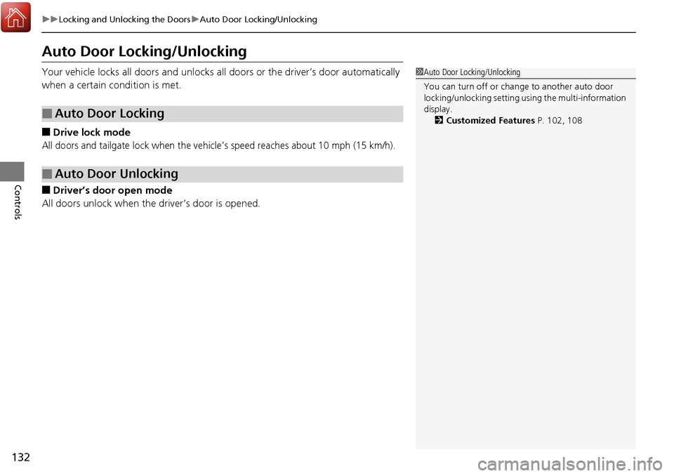Acura RDX 2018 Workshop Manual 132
uuLocking and Unlocking the Doors uAuto Door Locking/Unlocking
Controls
Auto Door Locking/Unlocking
Your vehicle locks all doors and unlocks all doors or the driver’s door automatically
when a Acura RDX 2018 Workshop Manual 132
uuLocking and Unlocking the Doors uAuto Door Locking/Unlocking
Controls
Auto Door Locking/Unlocking
Your vehicle locks all doors and unlocks all doors or the driver’s door automatically
when a