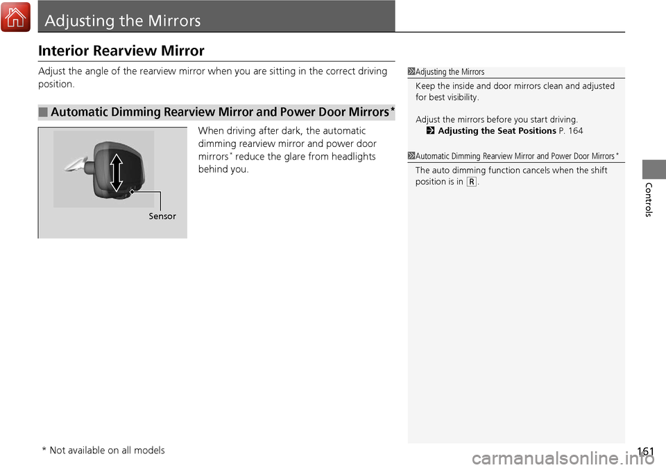 Acura RDX 2018 Owners Guide 161
Controls
Adjusting the Mirrors
Interior Rearview Mirror
Adjust the angle of the rearview mirror when you are sitting in the correct driving
position.
When driving after dark, the automatic
dimmi Acura RDX 2018 Owners Guide 161
Controls
Adjusting the Mirrors
Interior Rearview Mirror
Adjust the angle of the rearview mirror when you are sitting in the correct driving
position.
When driving after dark, the automatic
dimmi