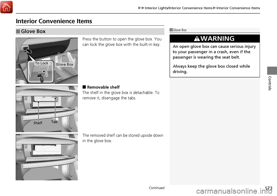 Acura RDX 2018 Owners Guide 173
uuInterior Lights/Interior Convenience Items uInterior Convenience Items
Continued
Controls
Interior Convenience Items
Press the button to open the glove box. You
can lock the glove box with the Acura RDX 2018 Owners Guide 173
uuInterior Lights/Interior Convenience Items uInterior Convenience Items
Continued
Controls
Interior Convenience Items
Press the button to open the glove box. You
can lock the glove box with the