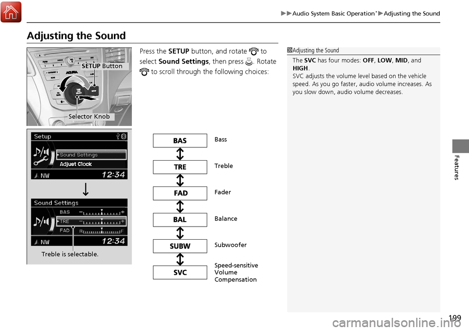 Acura RDX 2018 Owners Manual 199
uuAudio System Basic Operation*uAdjusting the Sound
Features
Adjusting the Sound
Press the SETUP button, and rotate to
select Sound Settings , then press . Rotate
to scroll through the fol Acura RDX 2018 Owners Manual 199
uuAudio System Basic Operation*uAdjusting the Sound
Features
Adjusting the Sound
Press the SETUP button, and rotate to
select Sound Settings , then press . Rotate
to scroll through the fol