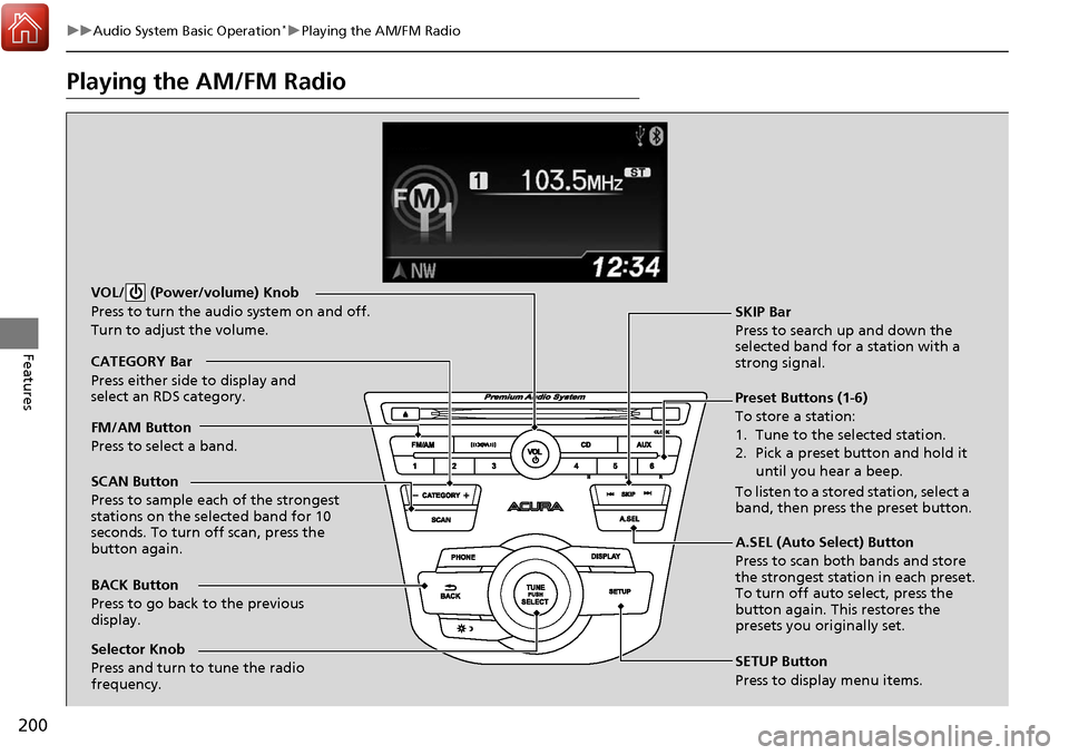 Acura RDX 2018 Manual PDF 200
uuAudio System Basic Operation*uPlaying the AM/FM Radio
Features
Playing the AM/FM Radio
BACK Button
Press to go back to the previous
display. SCAN Button
Press to sample each of the strongest
s Acura RDX 2018 Manual PDF 200
uuAudio System Basic Operation*uPlaying the AM/FM Radio
Features
Playing the AM/FM Radio
BACK Button
Press to go back to the previous
display. SCAN Button
Press to sample each of the strongest
s