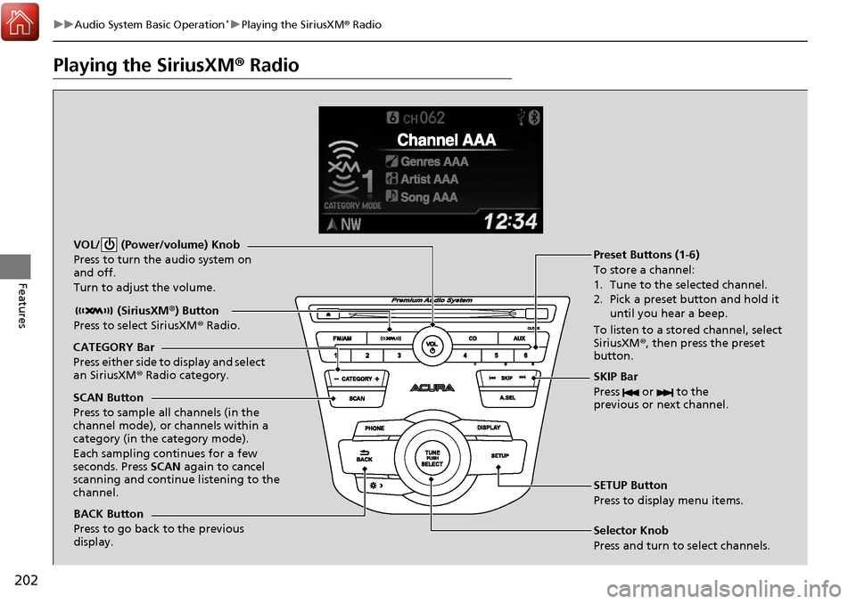 Acura RDX 2018 Manual PDF 202
uuAudio System Basic Operation*uPlaying the SiriusXM ® Radio
Features
Playing the SiriusXM ® Radio
BACK Button
Press to go back to the previous
display. (SiriusXM
®) Button
Press to select Si Acura RDX 2018 Manual PDF 202
uuAudio System Basic Operation*uPlaying the SiriusXM ® Radio
Features
Playing the SiriusXM ® Radio
BACK Button
Press to go back to the previous
display. (SiriusXM
®) Button
Press to select Si