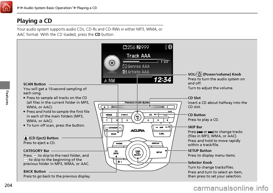 Acura RDX 2018 Manual PDF 204
uuAudio System Basic Operation*uPlaying a CD
Features
Playing a CD
Your audio system supports audio CDs, CD-Rs and CD-RWs in either MP3, WMA, or
AAC format. With the CD loaded, press the CD but Acura RDX 2018 Manual PDF 204
uuAudio System Basic Operation*uPlaying a CD
Features
Playing a CD
Your audio system supports audio CDs, CD-Rs and CD-RWs in either MP3, WMA, or
AAC format. With the CD loaded, press the CD but