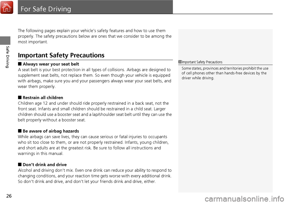 Acura RDX 2018 Owners Manual 26
Safe Driving
For Safe Driving
The following pages explain your vehicle’s safety features and how to use them
properly. The safety precautions below are ones that we consider to be among the
mos Acura RDX 2018 Owners Manual 26
Safe Driving
For Safe Driving
The following pages explain your vehicle’s safety features and how to use them
properly. The safety precautions below are ones that we consider to be among the
mos