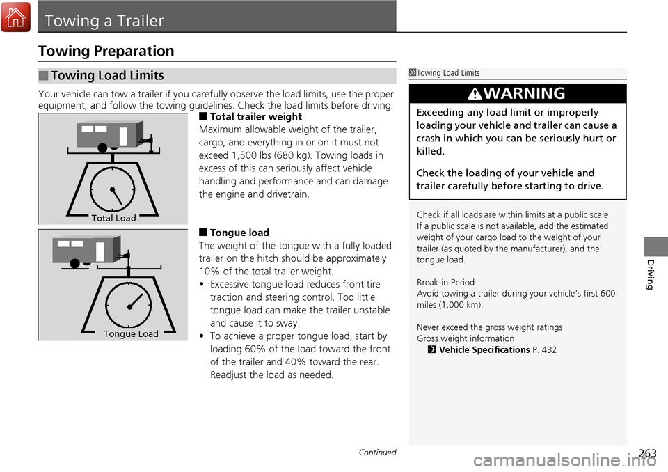 Acura RDX 2018 Owners Manual 263Continued
Driving
Towing a Trailer
Towing Preparation
Your vehicle can tow a trailer if you carefully observe the load limits, use the proper
equipment, and follow the towing guidelin es. Check th Acura RDX 2018 Owners Manual 263Continued
Driving
Towing a Trailer
Towing Preparation
Your vehicle can tow a trailer if you carefully observe the load limits, use the proper
equipment, and follow the towing guidelin es. Check th