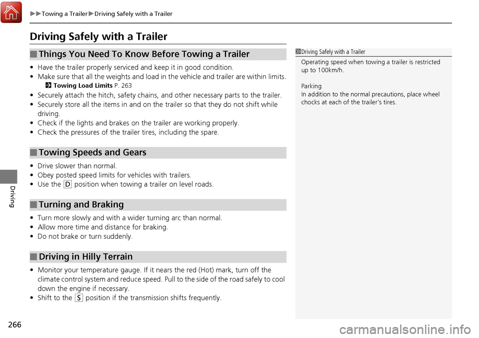 Acura RDX 2018 Owners Manual 266
uuTowing a Trailer uDriving Safely with a Trailer
Driving
Driving Safely with a Trailer
• Have the trailer properly serviced and keep it in good condition.
• Make sure that all the weights and Acura RDX 2018 Owners Manual 266
uuTowing a Trailer uDriving Safely with a Trailer
Driving
Driving Safely with a Trailer
• Have the trailer properly serviced and keep it in good condition.
• Make sure that all the weights and