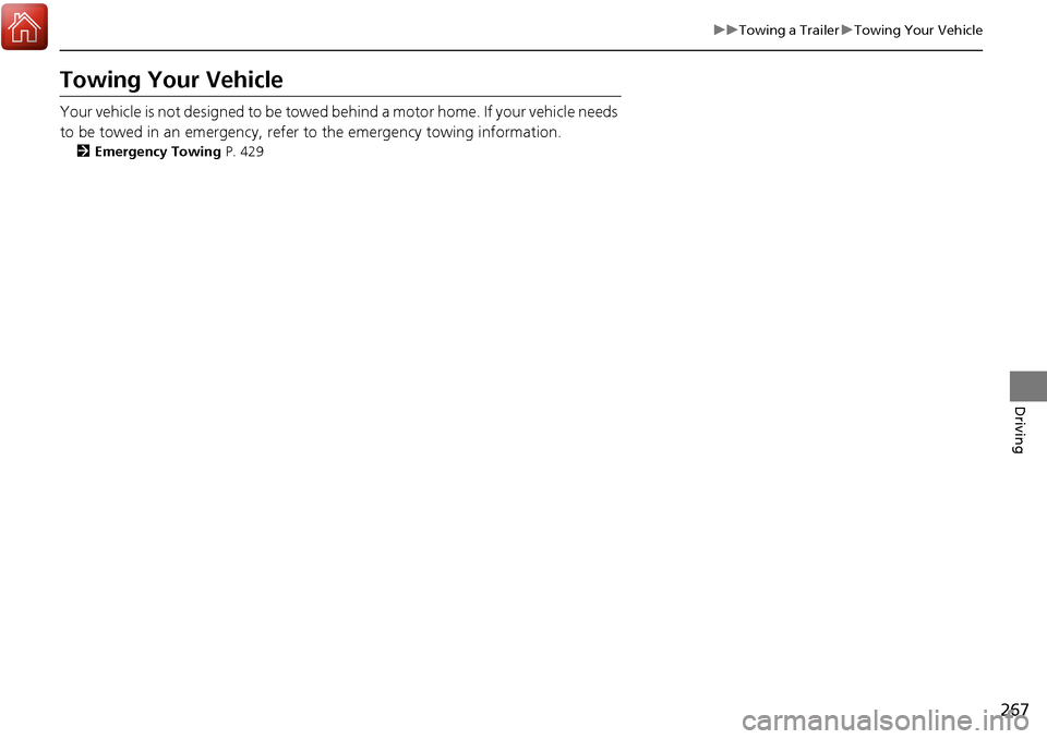 Acura RDX 2018 Owners Manual 267
uuTowing a Trailer uTowing Your Vehicle
Driving
Towing Your Vehicle
Your vehicle is not designed to be towed behind a motor home. If your vehicle needs
to be towed in an emergency, refer to the Acura RDX 2018 Owners Manual 267
uuTowing a Trailer uTowing Your Vehicle
Driving
Towing Your Vehicle
Your vehicle is not designed to be towed behind a motor home. If your vehicle needs
to be towed in an emergency, refer to the