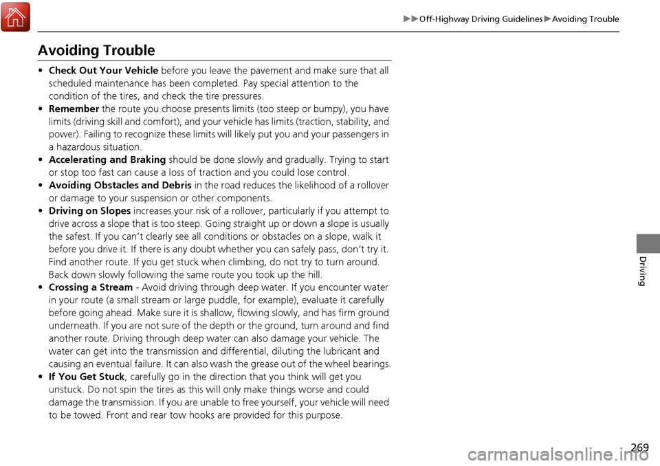 Acura RDX 2018 Owners Manual 269
uuOff-Highway Driving Guidelines uAvoiding Trouble
Driving
Avoiding Trouble
• Check Out Your Vehicle before you leave the pavement and make sure that all
scheduled maintenance has been complet Acura RDX 2018 Owners Manual 269
uuOff-Highway Driving Guidelines uAvoiding Trouble
Driving
Avoiding Trouble
• Check Out Your Vehicle before you leave the pavement and make sure that all
scheduled maintenance has been complet