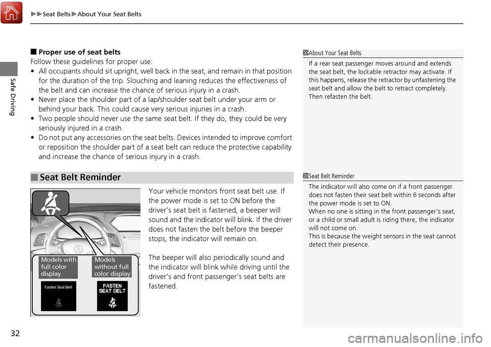 Acura RDX 2018  Owners Manual uuSeat Belts uAbout Your Seat Belts
32
Safe Driving
■Proper use of seat belts
Follow these guidelines  for proper use:
• All occupants should sit upright, well back in the seat, and remain in that