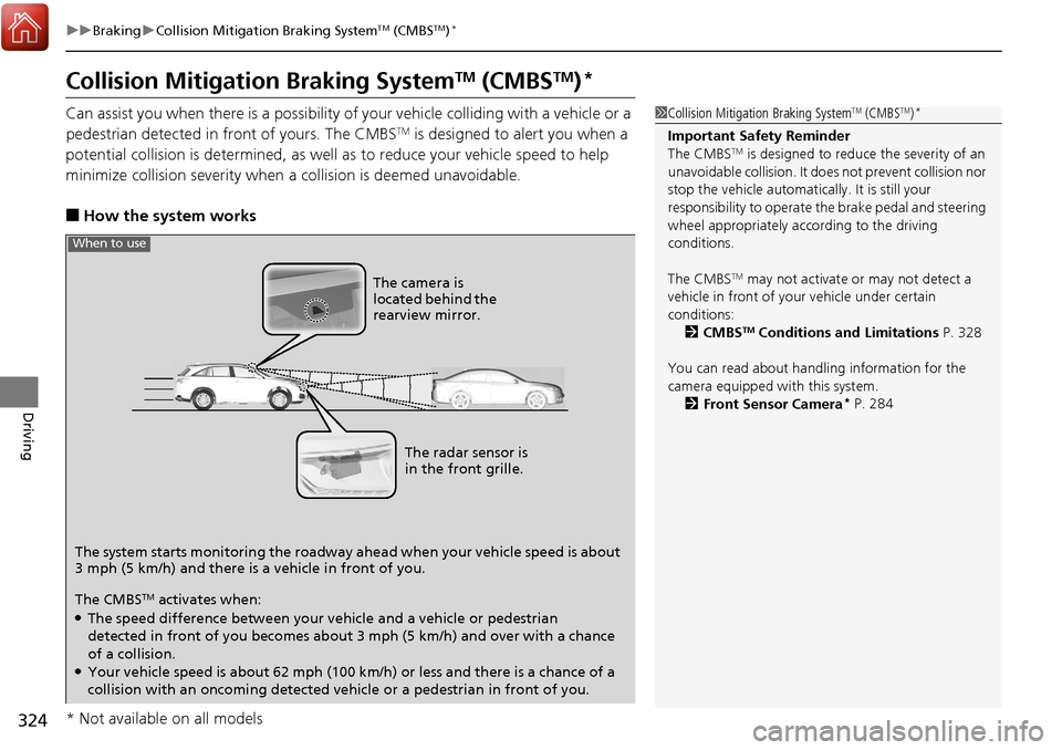 Acura RDX 2018 Owners Manual 324
uuBraking uCollision Mitigation Braking SystemTM (CMBSTM)*
Driving
Collision Mitigati on Braking SystemTM (CMBSTM)*
Can assist you when there is a possibility of your vehicle colliding with a vehi Acura RDX 2018 Owners Manual 324
uuBraking uCollision Mitigation Braking SystemTM (CMBSTM)*
Driving
Collision Mitigati on Braking SystemTM (CMBSTM)*
Can assist you when there is a possibility of your vehicle colliding with a vehi