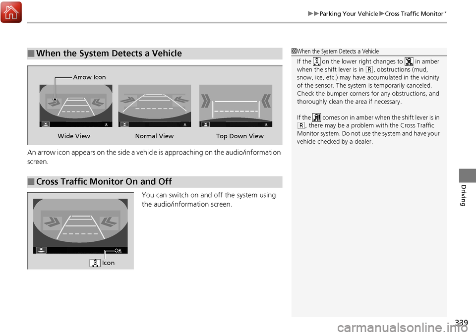 Acura RDX 2018 Owners Manual 339
uuParking Your Vehicle uCross Traffic Monitor*
Driving
An arrow icon appears on the side a vehicle is approaching on the audio/information
screen.
You can switch on and off the system using
the Acura RDX 2018 Owners Manual 339
uuParking Your Vehicle uCross Traffic Monitor*
Driving
An arrow icon appears on the side a vehicle is approaching on the audio/information
screen.
You can switch on and off the system using
the