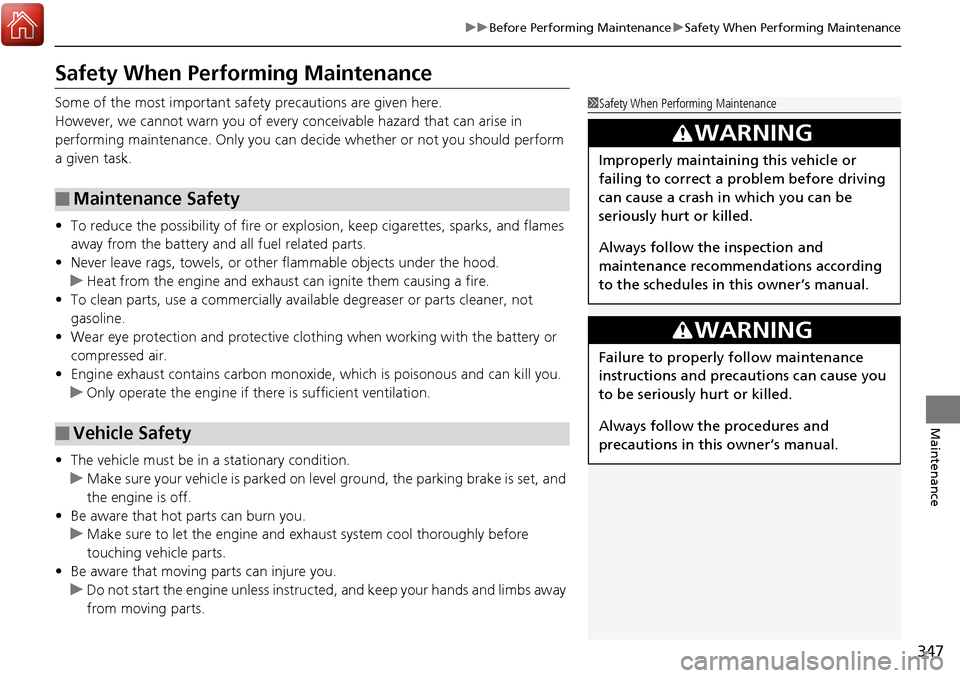 Acura RDX 2018 Owners Manual 347
uuBefore Performing Maintenance uSafety When Performing Maintenance
Maintenance
Safety When Performing Maintenance
Some of the most important safe ty precautions are given here.
However, we cannot Acura RDX 2018 Owners Manual 347
uuBefore Performing Maintenance uSafety When Performing Maintenance
Maintenance
Safety When Performing Maintenance
Some of the most important safe ty precautions are given here.
However, we cannot