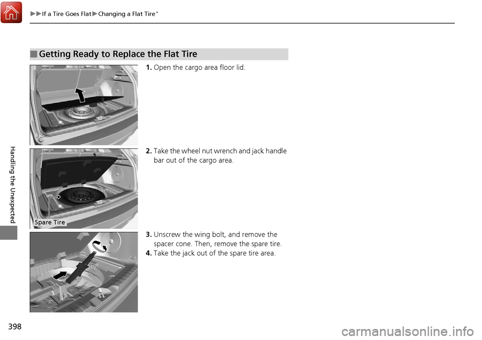 Acura RDX 2018 Owners Manual 398
uuIf a Tire Goes Flat uChanging a Flat Tire*
Handling the Unexpected
1. Open the cargo area floor lid.
2. Take the wheel nut wrench and jack handle
bar out of the cargo area.
3. Unscrew the wing Acura RDX 2018 Owners Manual 398
uuIf a Tire Goes Flat uChanging a Flat Tire*
Handling the Unexpected
1. Open the cargo area floor lid.
2. Take the wheel nut wrench and jack handle
bar out of the cargo area.
3. Unscrew the wing