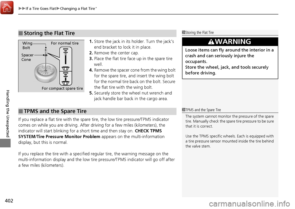 Acura RDX 2018 Owners Manual uuIf a Tire Goes Flat uChanging a Flat Tire*
402
Handling the Unexpected
1. Store the jack in its holder. Turn the jack’s
end bracket to lock it in place.
2. Remove the center cap.
3. Place the fla Acura RDX 2018 Owners Manual uuIf a Tire Goes Flat uChanging a Flat Tire*
402
Handling the Unexpected
1. Store the jack in its holder. Turn the jack’s
end bracket to lock it in place.
2. Remove the center cap.
3. Place the fla