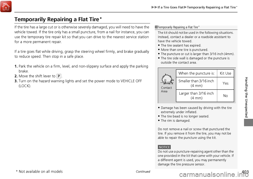 Acura RDX 2018 Owners Manual 403
uuIf a Tire Goes Flat uTemporarily Repairing a Flat Tire*
Continued
Handling the Unexpected
Temporarily Repairing a Flat Tire*
If the tire has a large cut or is otherwise severely damaged, you wi Acura RDX 2018 Owners Manual 403
uuIf a Tire Goes Flat uTemporarily Repairing a Flat Tire*
Continued
Handling the Unexpected
Temporarily Repairing a Flat Tire*
If the tire has a large cut or is otherwise severely damaged, you wi