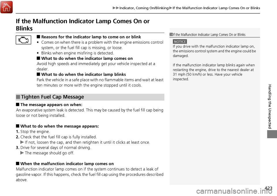 Acura RDX 2018 Owners Manual 423
uuIndicator, Coming On/Blinking uIf the Malfunction Indicator Lamp Comes On or Blinks
Handling the Unexpected
If the Malfunction Indica tor Lamp Comes On or
Blinks
■Reasons for the indicator la Acura RDX 2018 Owners Manual 423
uuIndicator, Coming On/Blinking uIf the Malfunction Indicator Lamp Comes On or Blinks
Handling the Unexpected
If the Malfunction Indica tor Lamp Comes On or
Blinks
■Reasons for the indicator la