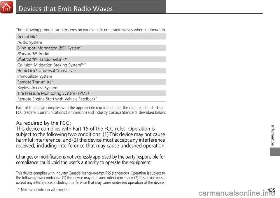 Acura RDX 2018 Owners Manual 435
Information
Devices that Emit Radio Waves
The following products and systems on your vehicle emit radio waves when in operation.
Each of the above complies with the appropriate requirements or the Acura RDX 2018 Owners Manual 435
Information
Devices that Emit Radio Waves
The following products and systems on your vehicle emit radio waves when in operation.
Each of the above complies with the appropriate requirements or the