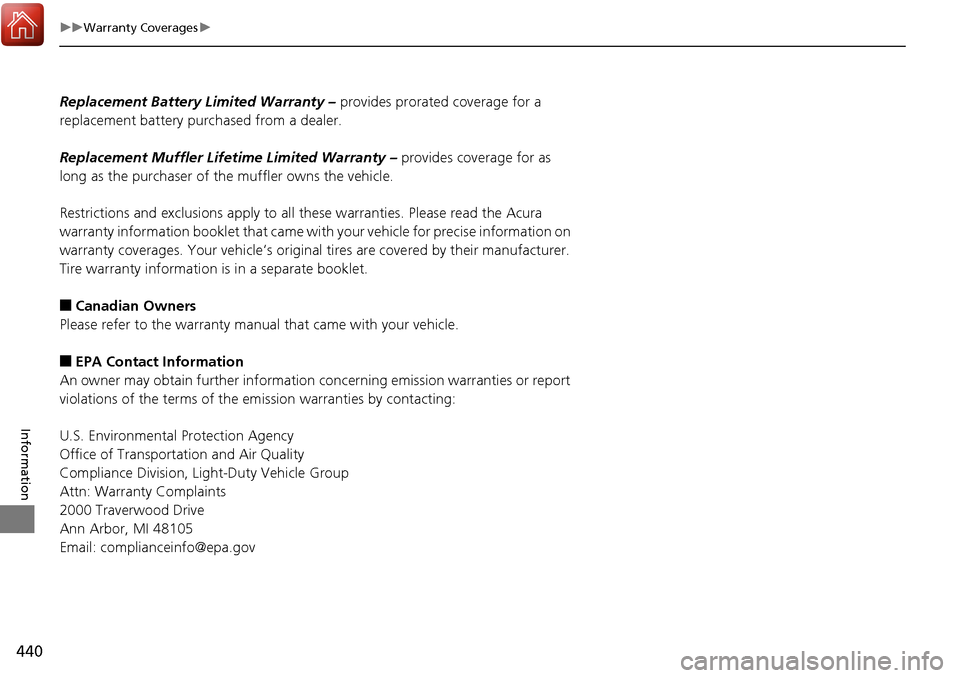 Acura RDX 2018 Owners Manual 440
uuWarranty Coverages u
Information
Replacement Battery Limited Warranty – provides prorated coverage for a
replacement battery purchased from a dealer.
Replacement Muffler Life time Limited Wa Acura RDX 2018 Owners Manual 440
uuWarranty Coverages u
Information
Replacement Battery Limited Warranty – provides prorated coverage for a
replacement battery purchased from a dealer.
Replacement Muffler Life time Limited Wa